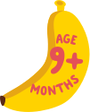 Age 9+ Months